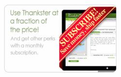 Save money, ship faster, with a Thankster Subscription